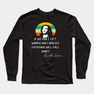 Lift Women Families Madam VP Harris Biden Inauguration 2021 Long Sleeve T-Shirt